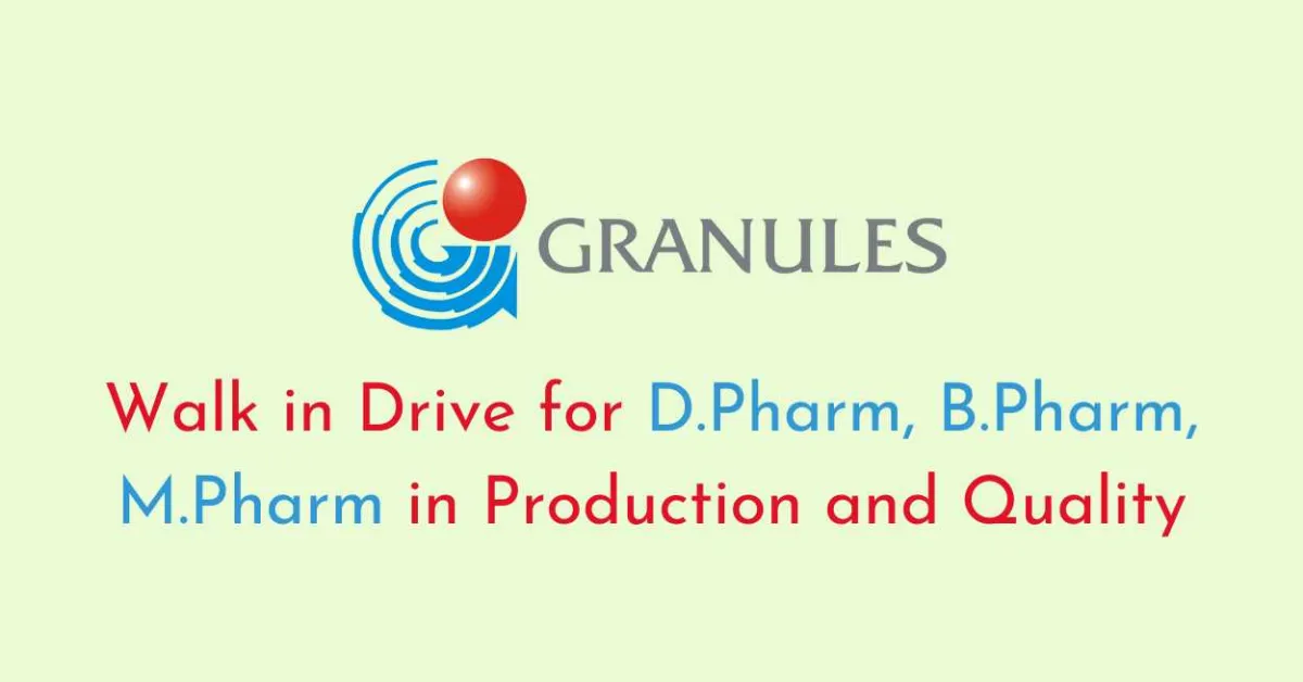 Granules India Walk in Drive for D.Pharm, B.Pharm, M.Pharm in Production and Quality
