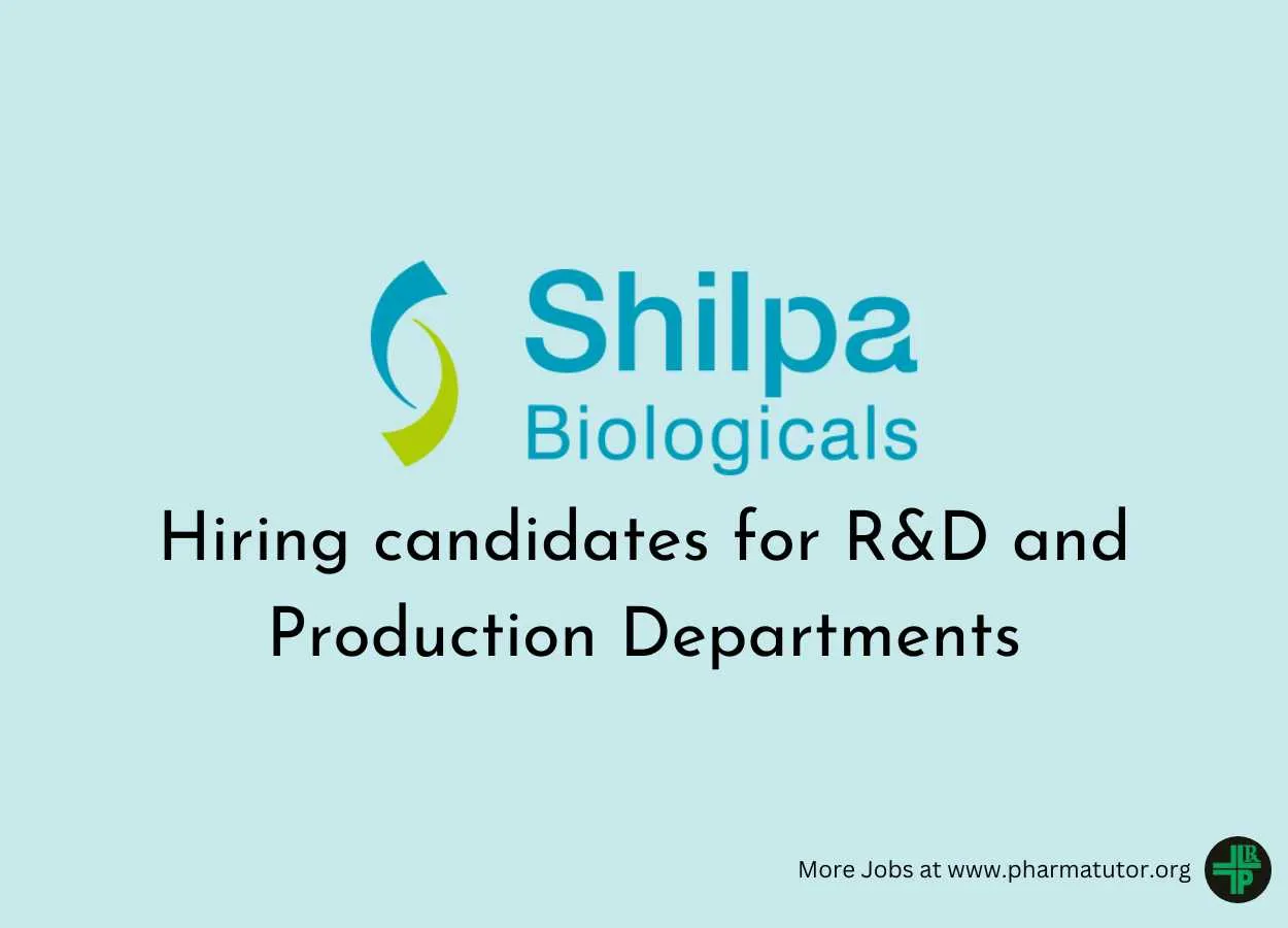 Hiring candidates for R&D and Production Departments at Shilpa Biologicals