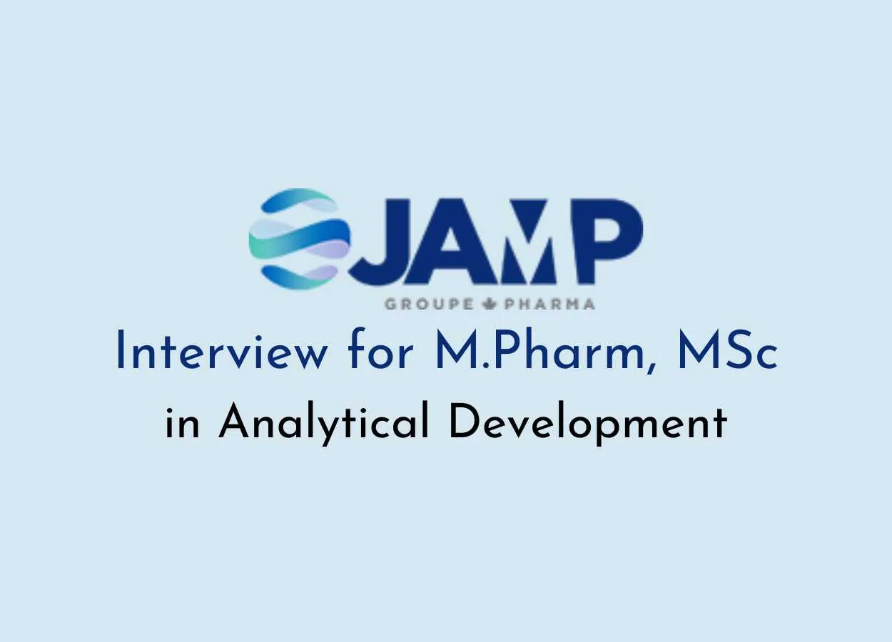 Interview for M.Pharm, MSc in Analytical Development at JAMP Pharma
