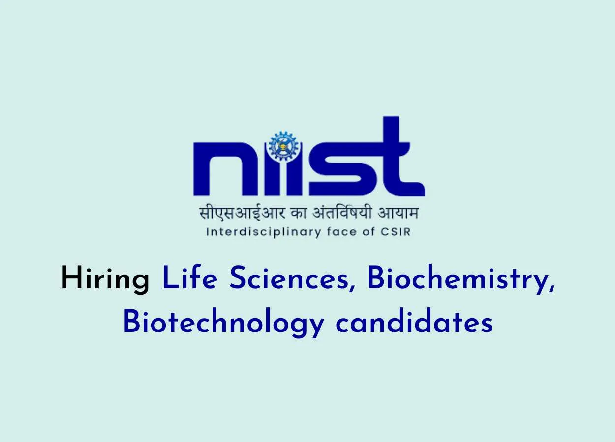 NIIST Hiring Life Sciences, Biochemistry, Biotechnology candidates