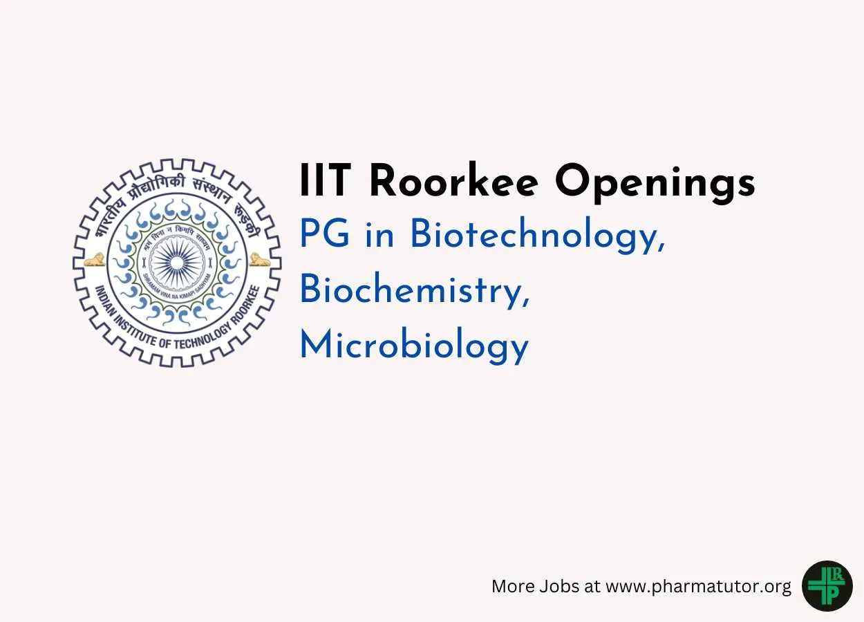 Openings for PG in  Biotechnology, Biochemistry, Microbiology at IIT Roorkee