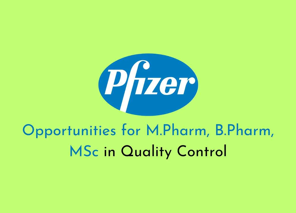Opportunities for M.Pharm, B.Pharm, MSc in Quality Control at Pfizer Healthcare