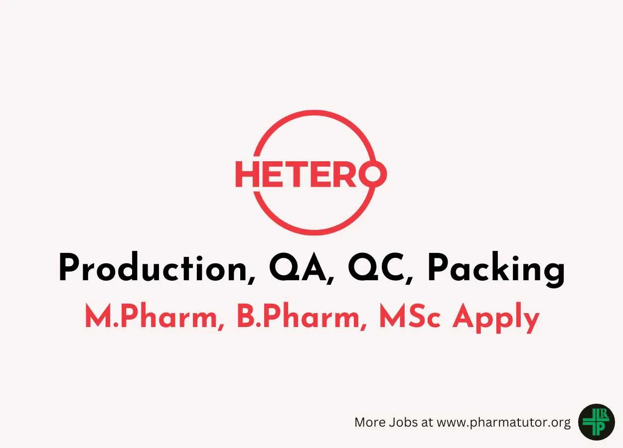 Walk in Drive for M.Pharm, B.Pharm, MSc in Production, QA, QC, Packing at Hetero