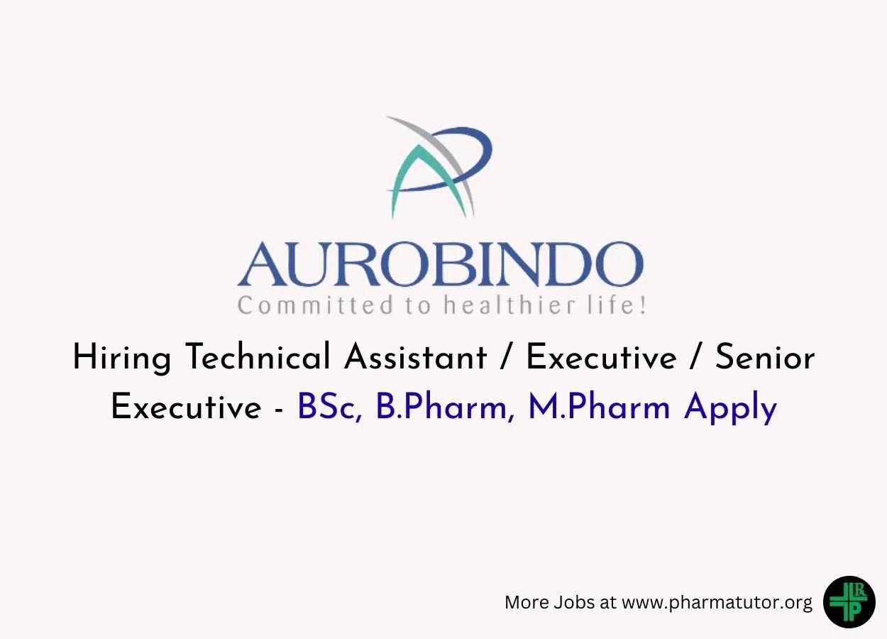 Aurobindo Pharma Hiring Technical Assistant / Executive / Senior Executive