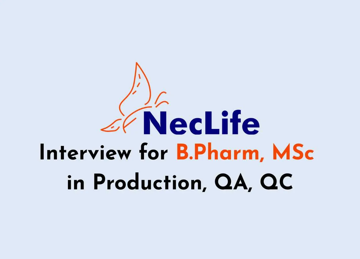 Interview for B.Pharm, MSc in Production, QA, QC at Nectar Life sciences