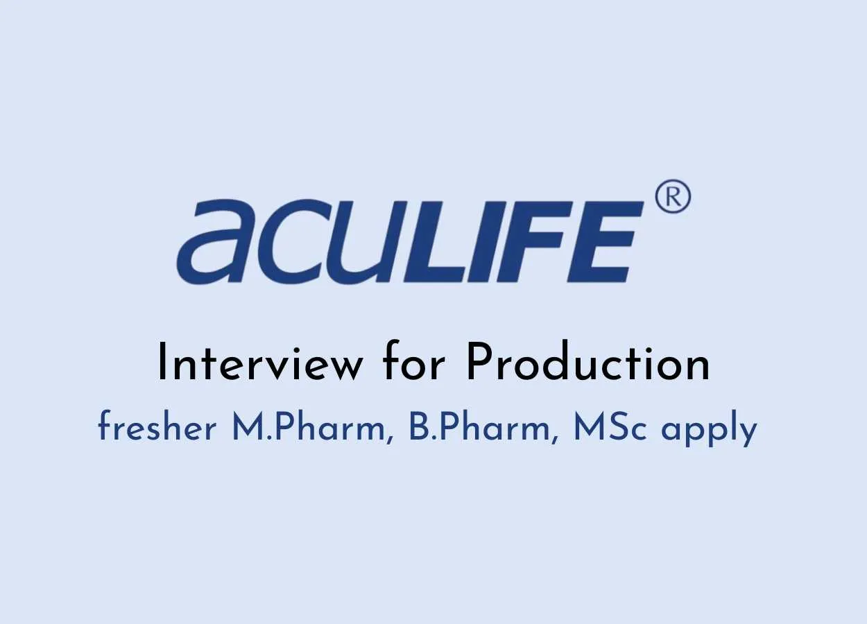 Interview for fresher M.Pharm, B.Pharm, MSc in Production at Aculife Healthcare