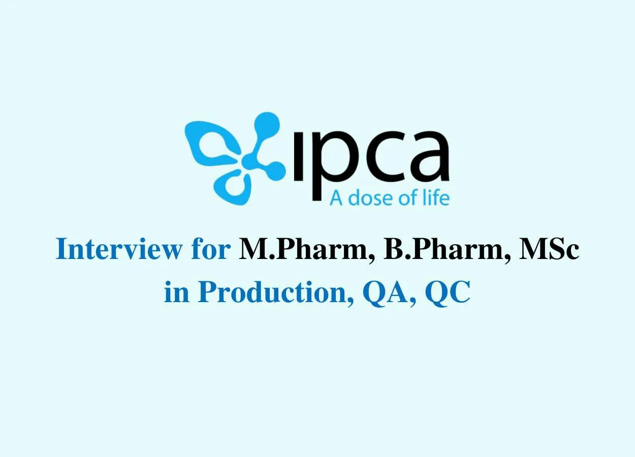 Interview for M.Pharm, B.Pharm, MSc in Production, QA, QC at Ipca Laboratories