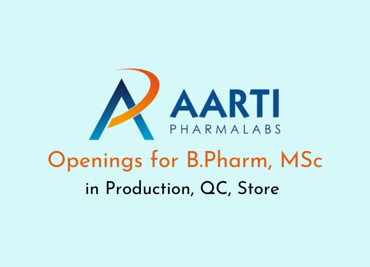 Openings for B.Pharm, MSc in Production, QC, Store at Aarti Pharmalabs Limited