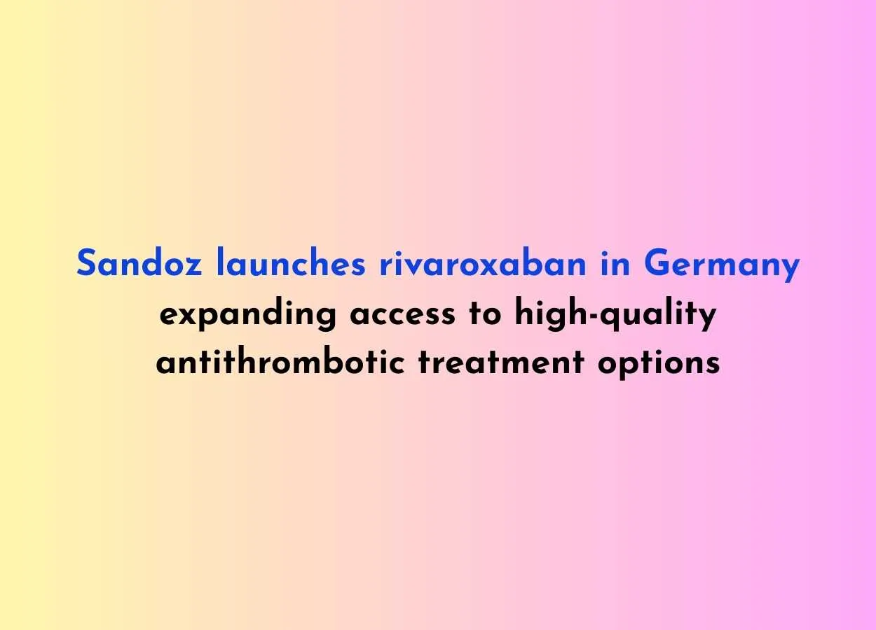 Sandoz launches rivaroxaban in Germany, expanding access to high-quality antithrombotic treatment options