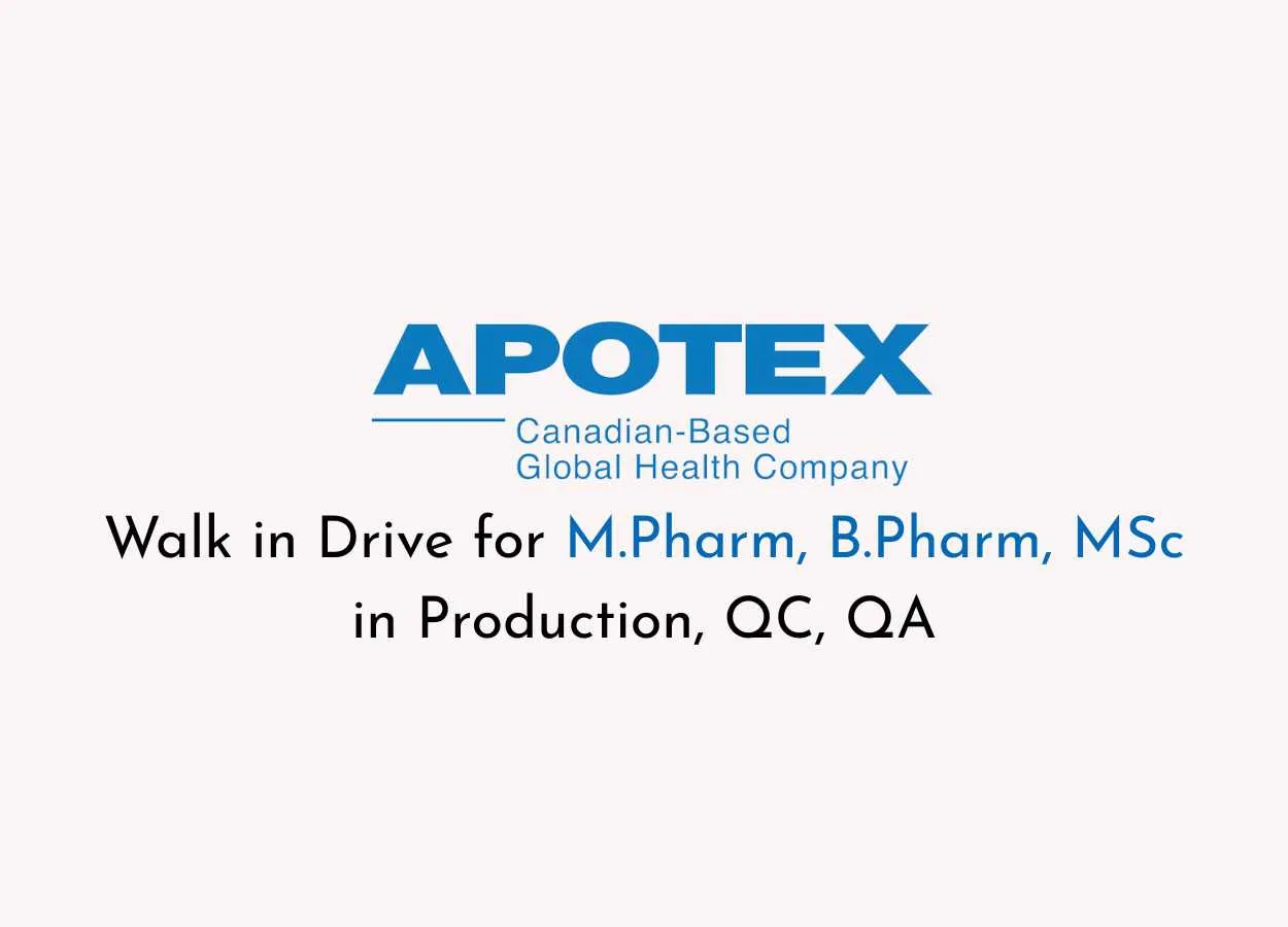 Walk in Drive for M.Pharm, B.Pharm, MSc in Production, QC, QA at Apotex Inc