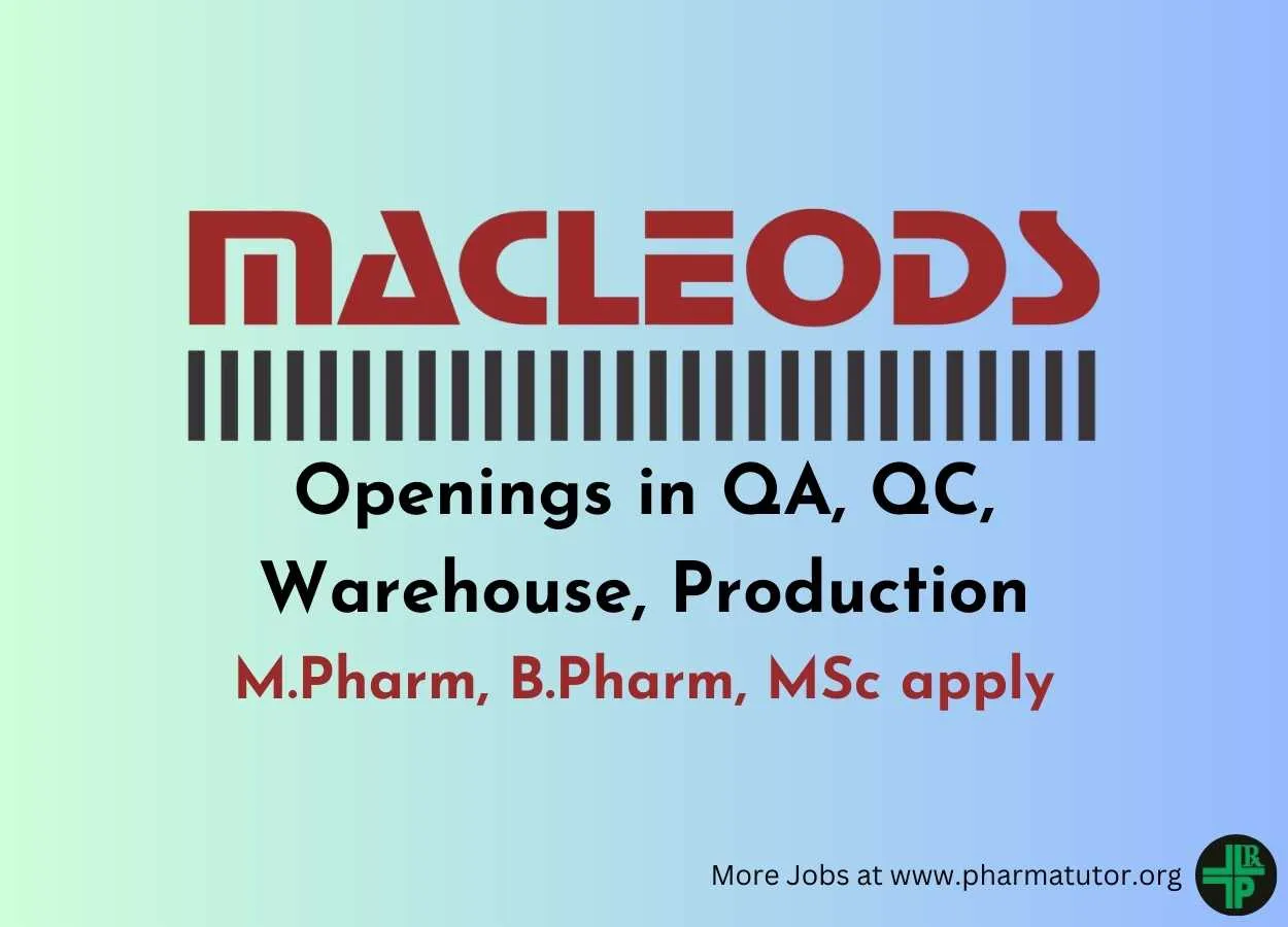 Walk in Drive for M.Pharm, B.Pharm, MSc in QA, QC, Warehouse, Production at Macleods Pharma