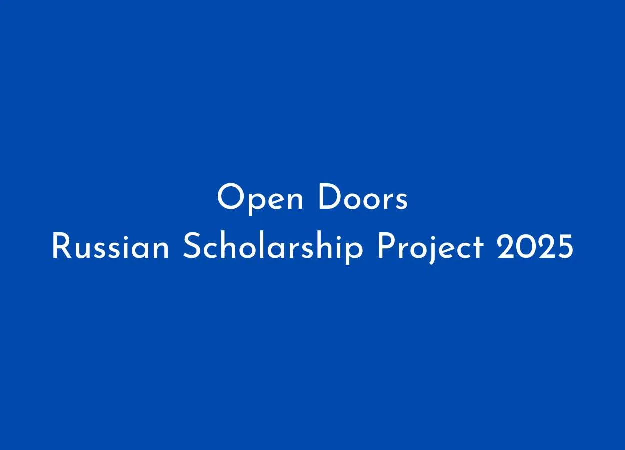 Applications are now open for the Open Doors Russian Scholarship Project 2025