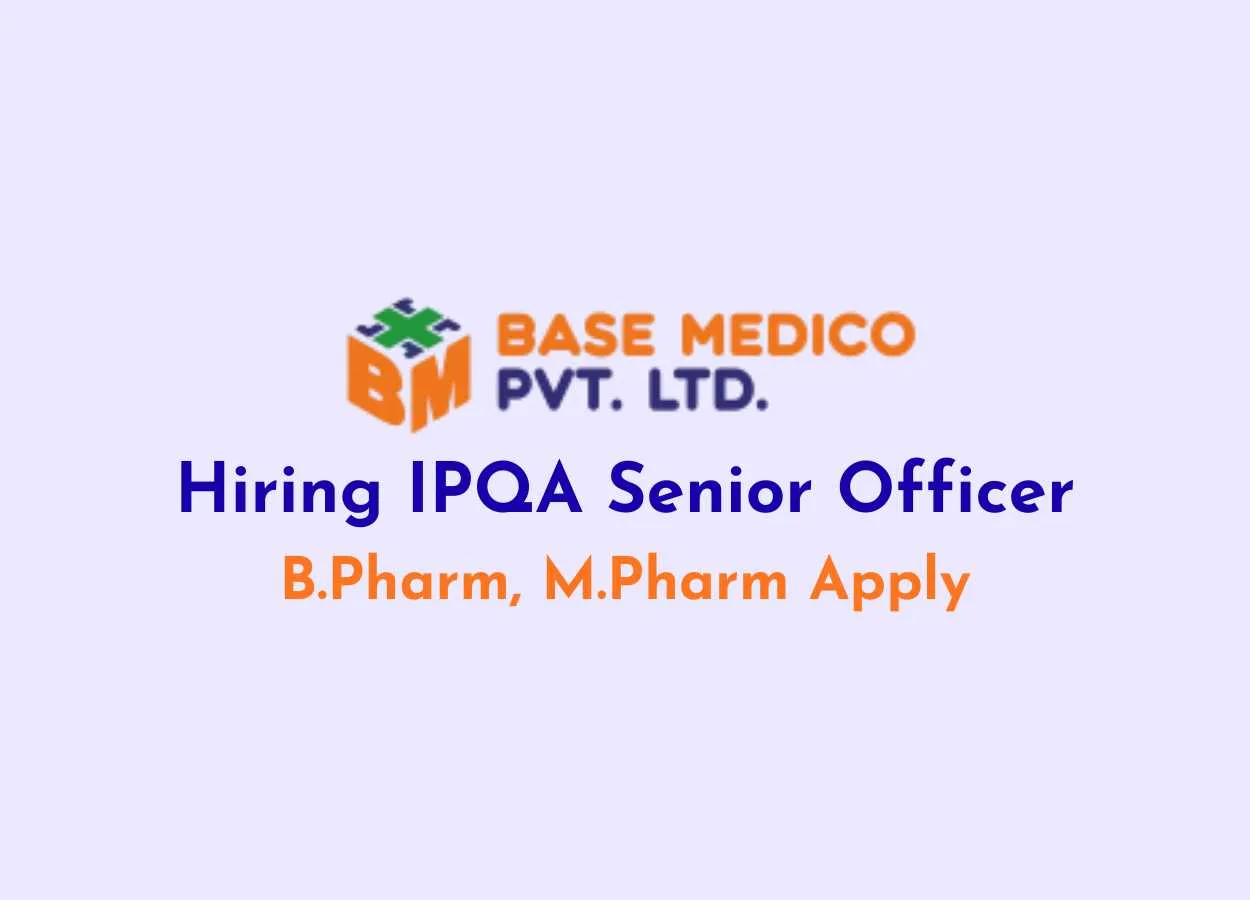 Base Medico Hiring IPQA Senior Officer
