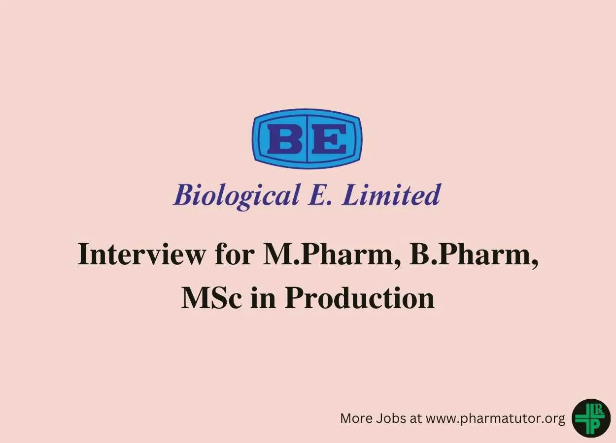 Interview for M.Pharm, B.Pharm, MSc in Production at Biological E. Limited