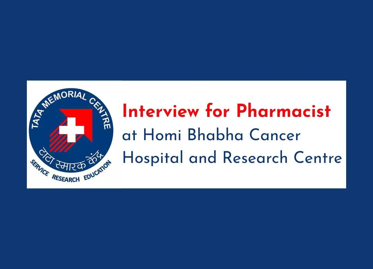Interview for Pharmacist at Homi Bhabha Cancer Hospital and Research Centre 
