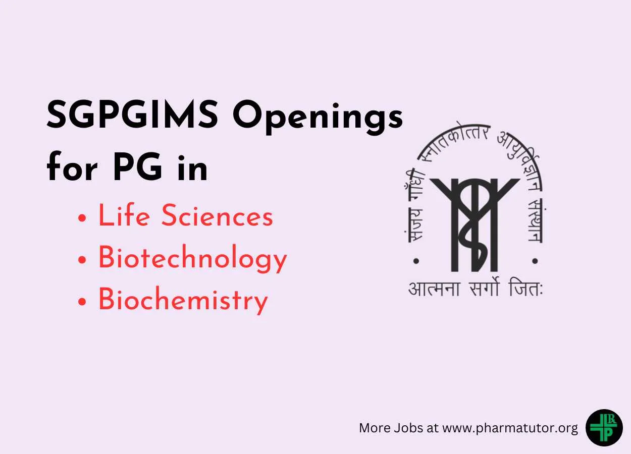 Openings for PG in Life Sciences, Biotechnology, Biochemistry at SGPGIMS