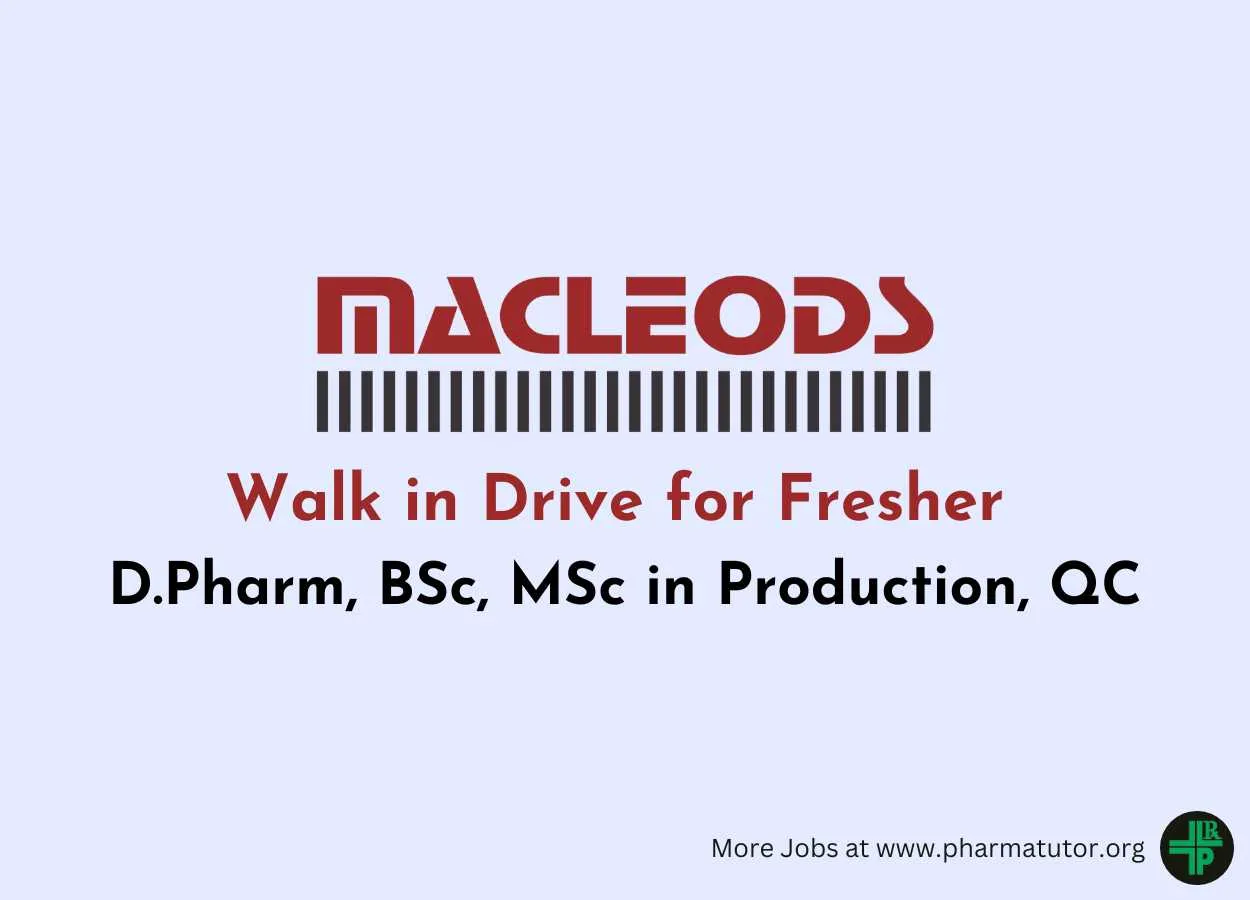 Walk in Drive for Fresher D.Pharm, BSc, MSc in Production, QC at Macleods