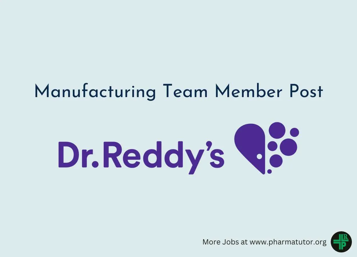 Dr. Reddy’s Laboratories looking for Manufacturing Team Member