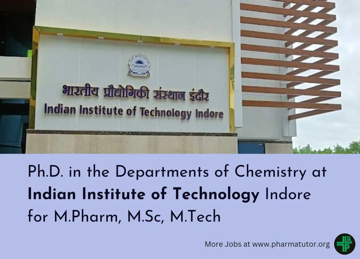 Ph.D. program in the Departments of Chemistry at Indian Institute of Technology Indore for M.Pharm, M.Sc, M.Tech