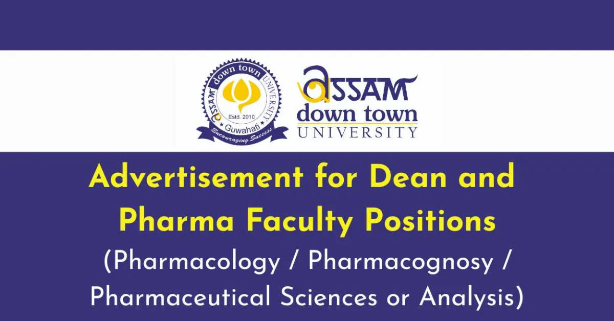 Advertisement for Dean and Pharma Faculty Positions at Assam down town University