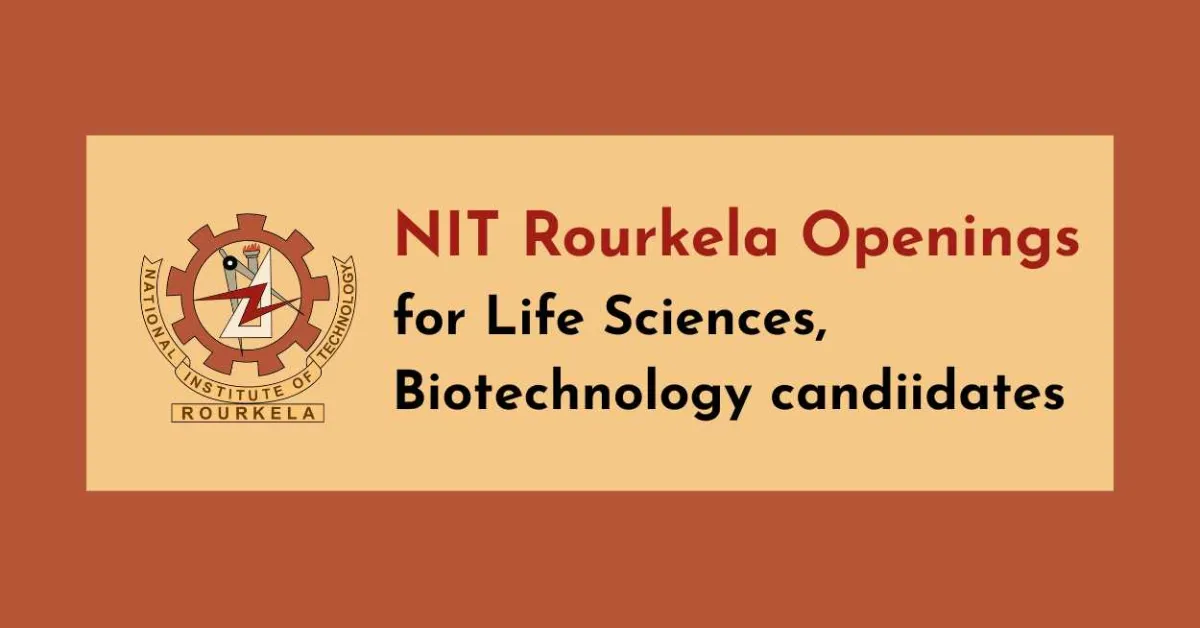 Advertisement for Life Sciences, Biotechnology candiidates at NIT Rourkela