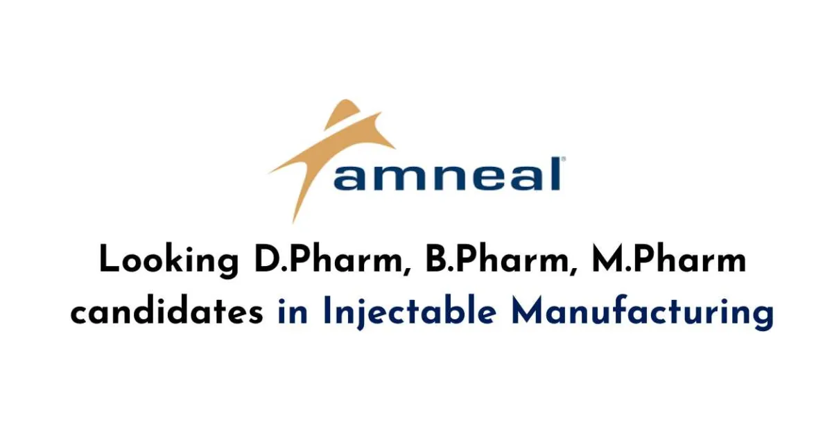 Amneal Pharma looking D.Pharm, B.Pharm, M.Pharm candidates in Injectable Manufacturing