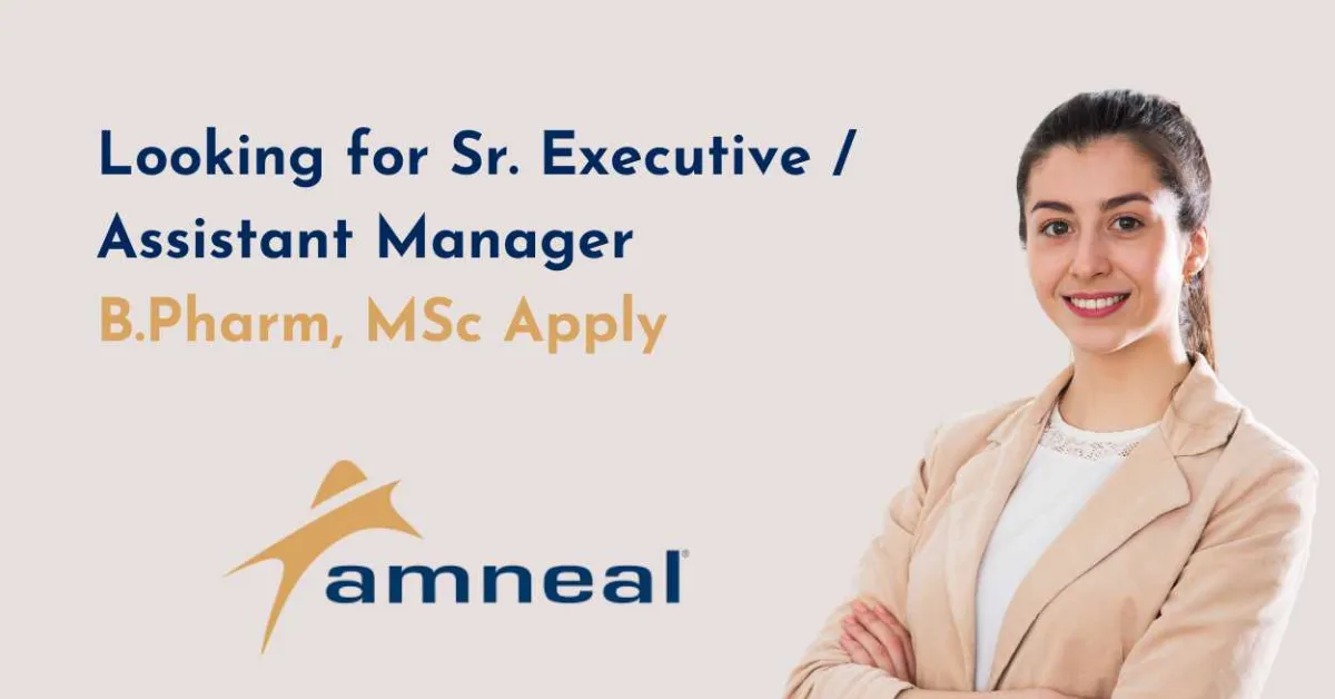 Amneal Pharma Looking for Sr. Executive / Assistant Manager