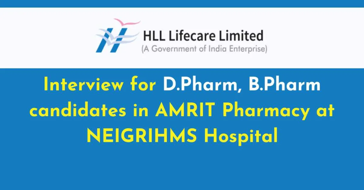 Interview for D.Pharm, B.Pharm candidates in AMRIT Pharmacy at NEIGRIHMS Hospital