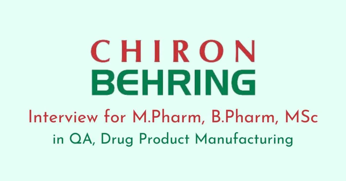 Interview for M.Pharm, B.Pharm, MSc in QA, Drug Product Manufacturing at Chiron Behring