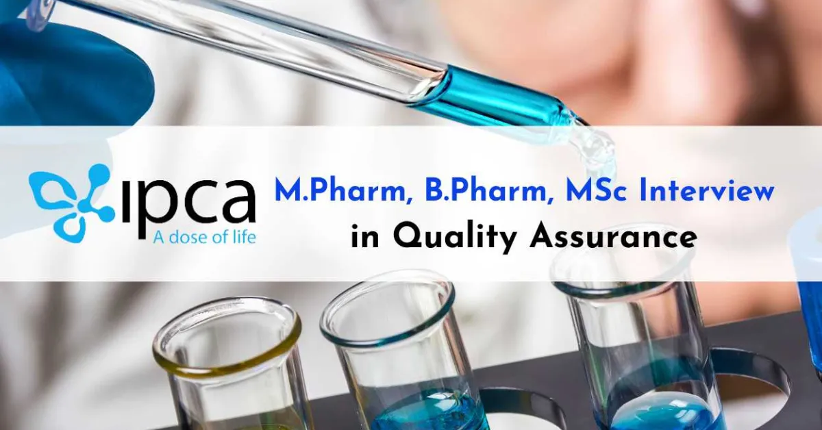 Interview for M.Pharm, B.Pharm, MSc in Quality Assurance at IPCA Laboratories