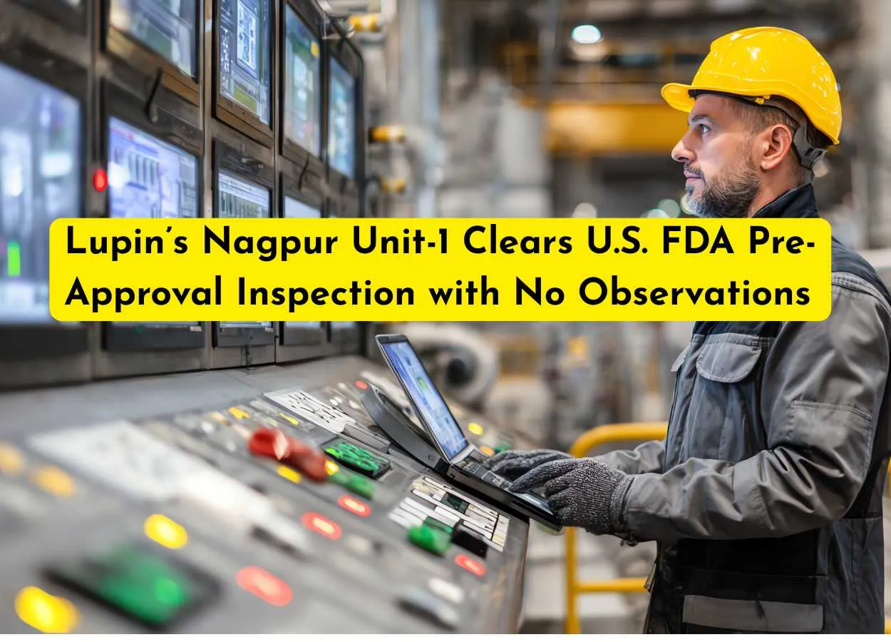 Lupin’s Nagpur Unit-1 Clears U.S. FDA Pre-Approval Inspection with No Observations