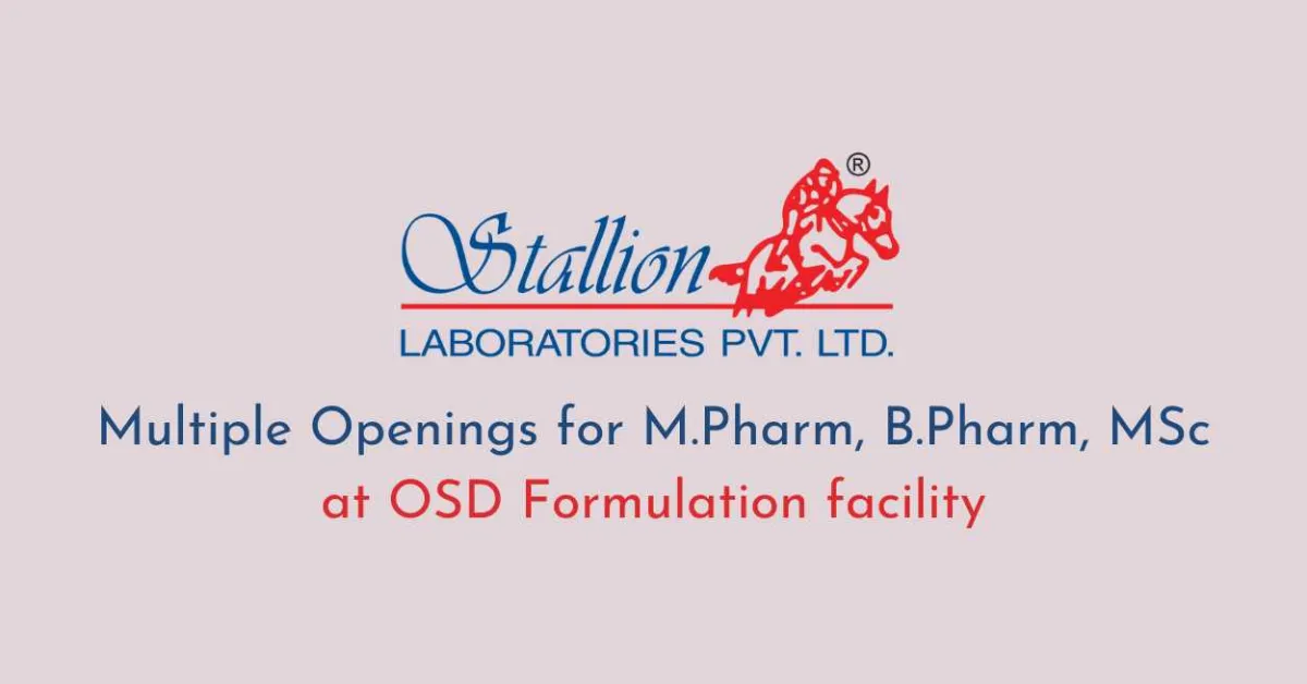 Multiple Openings for M.Pharm, B.Pharm, MSc at OSD Formulation facility, Stallion Laboratories