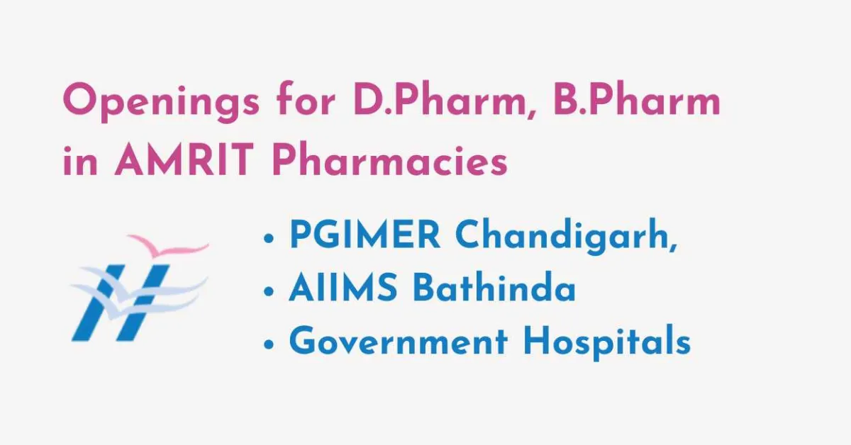 Openings for D.Pharm, B.Pharm candidates in AMRIT Pharmacies at PGIMER Chandigarh, AIIMS Bathinda, and various Government Hospitals