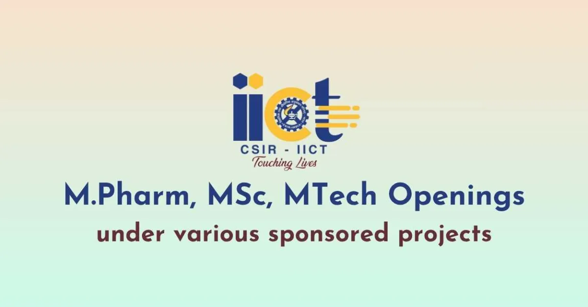 Openings for M.Pharm, MSc, MTech under various sponsored projects at IICT