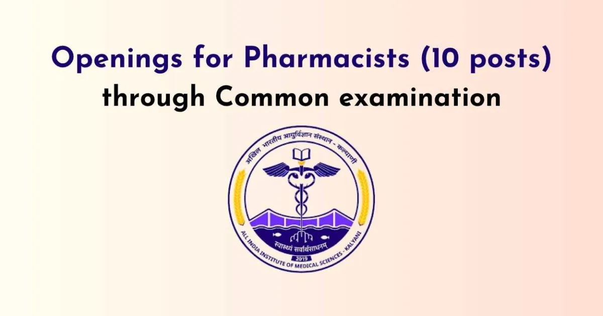 Openings for Pharmacists through Common examination at AIIMS Kalyani