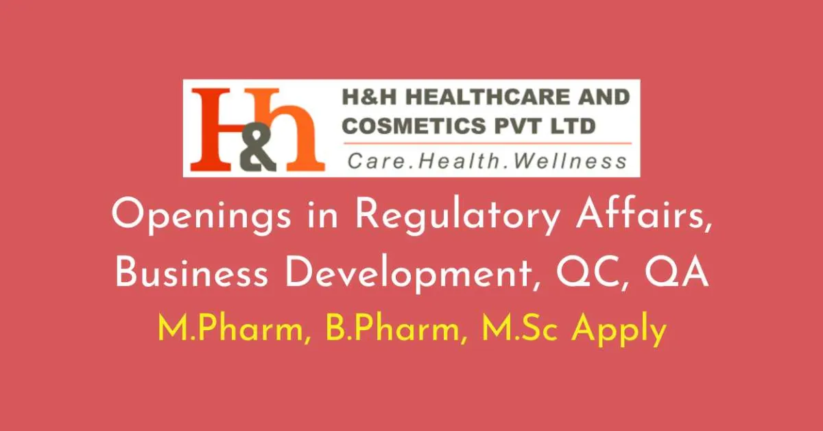 Openings in Regulatory Affairs, Business Development, QC, QA at H&H Healthcare