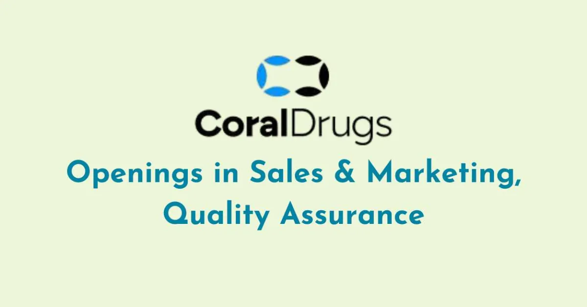 Openings in Sales & Marketing, Quality Assurance at Coral Drugs