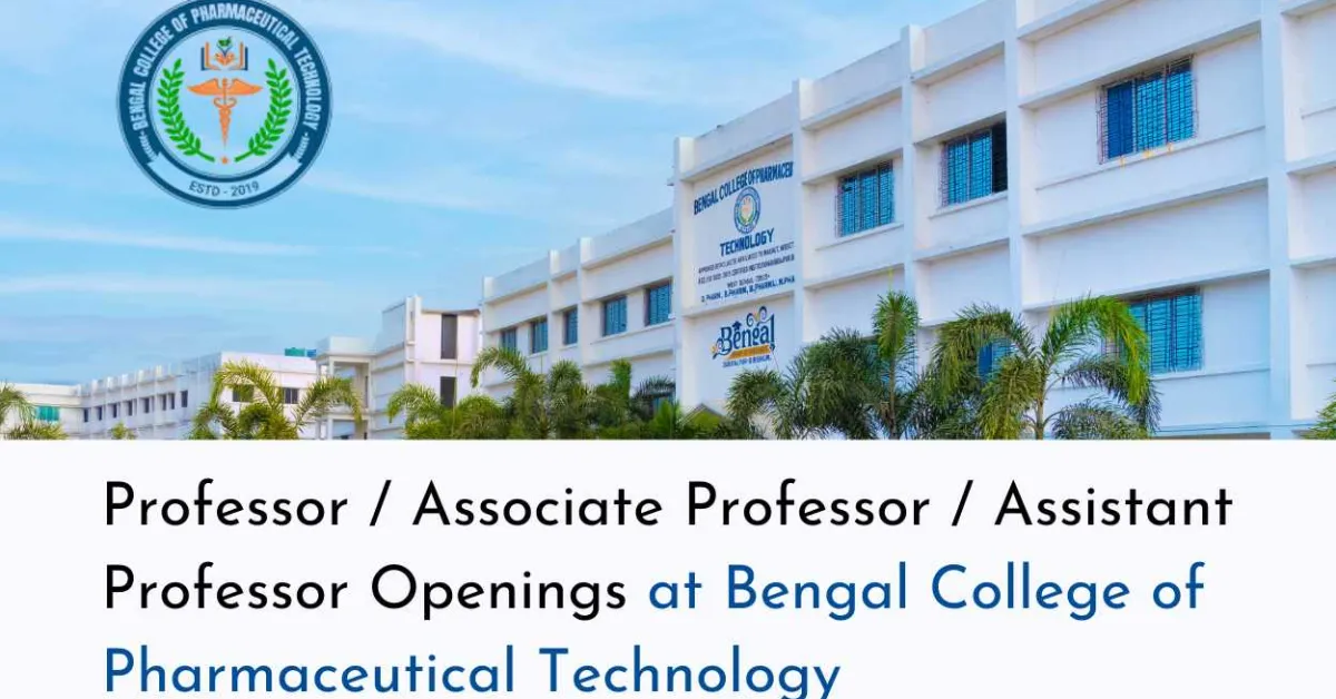Professor / Associate Professor / Assistant Professor Openings at Bengal College of Pharmaceutical Technology