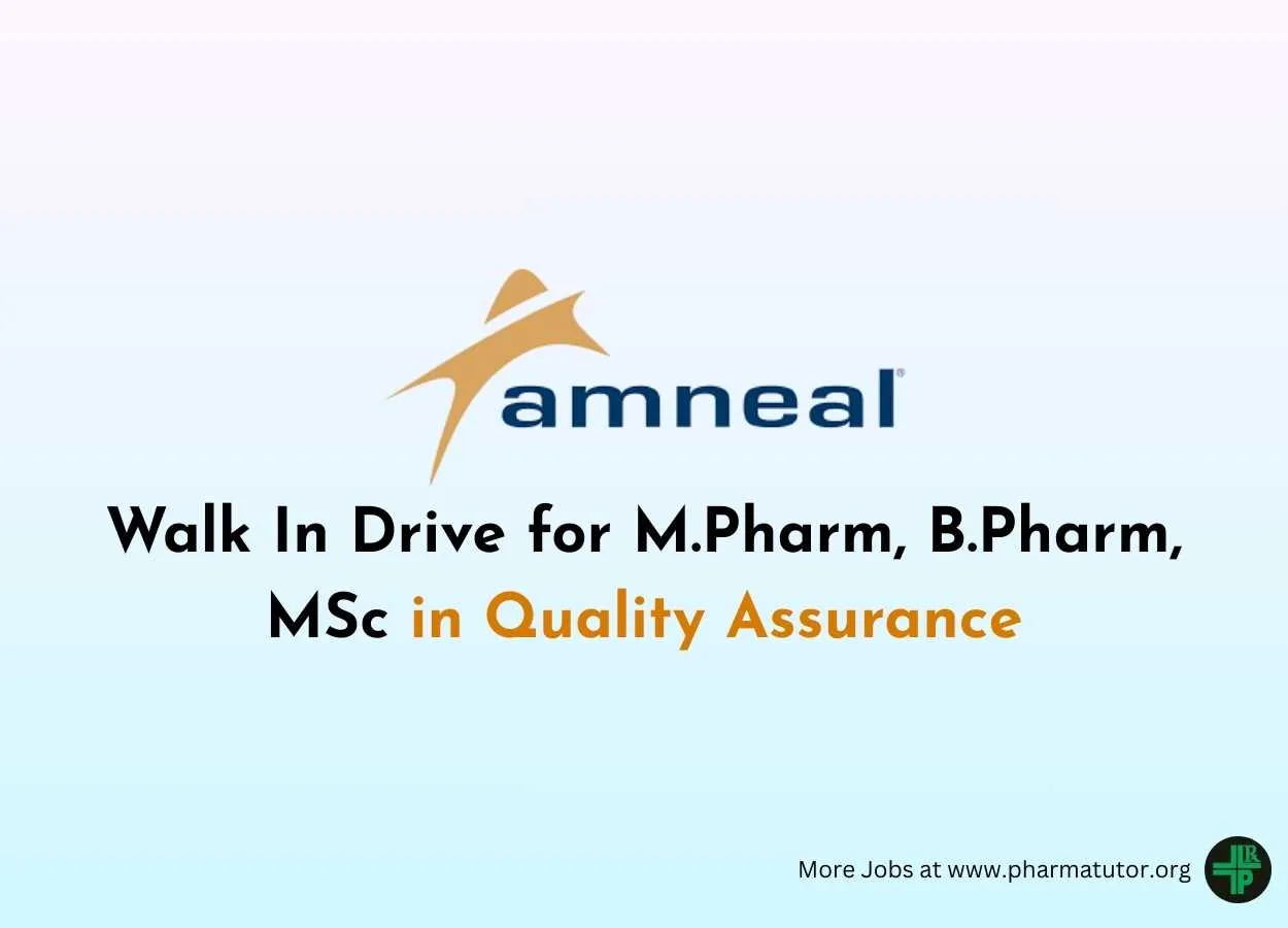 Walk In Drive for M.Pharm, B.Pharm, MSc in Quality Assurance at Amneal Pharma