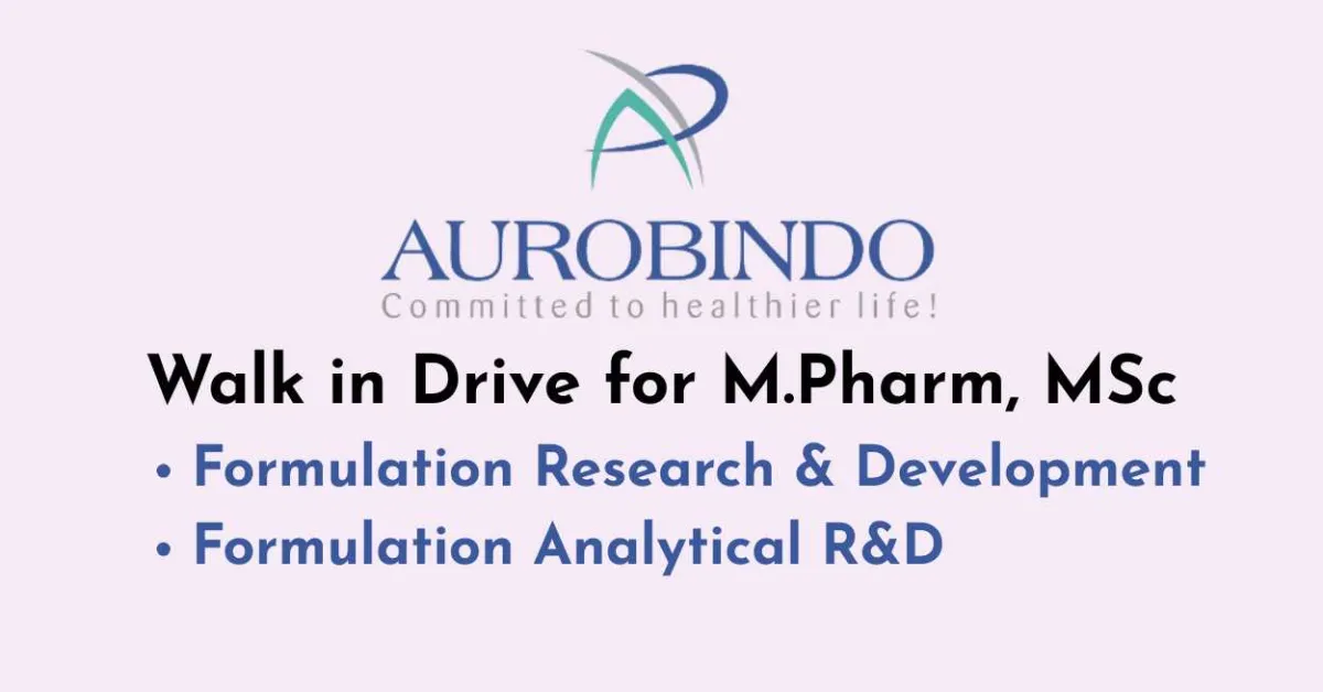 Walk in Drive for M.Pharm, MSc in FARD and FRD at Aurobindo Pharma