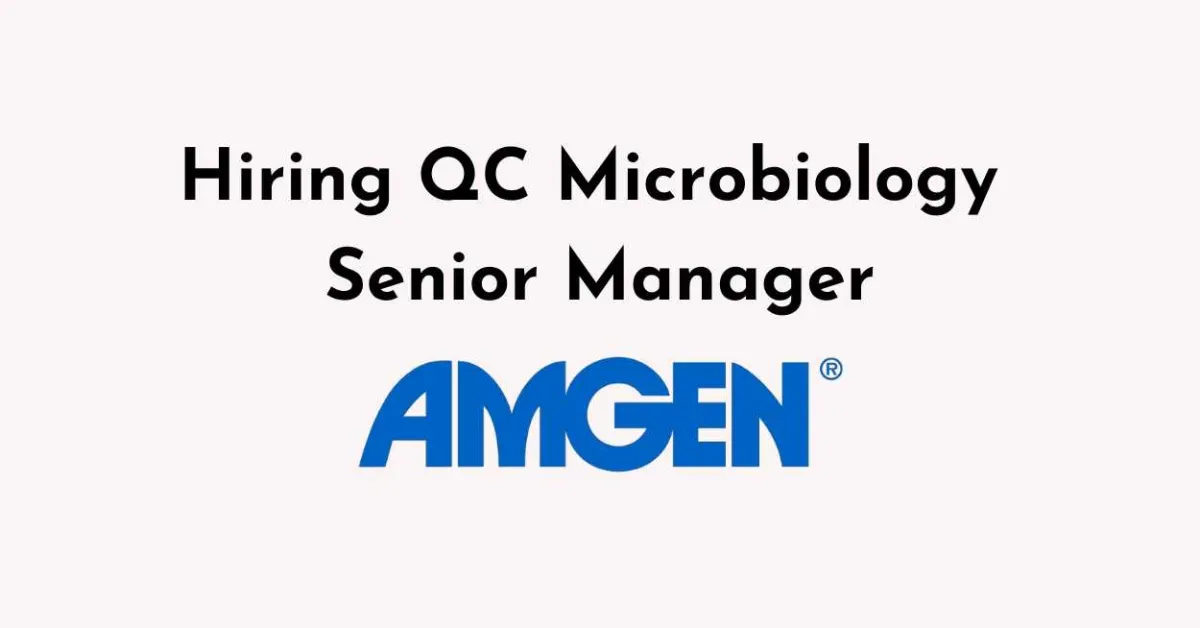 Work as QC Microbiology Senior Manager at Amgen