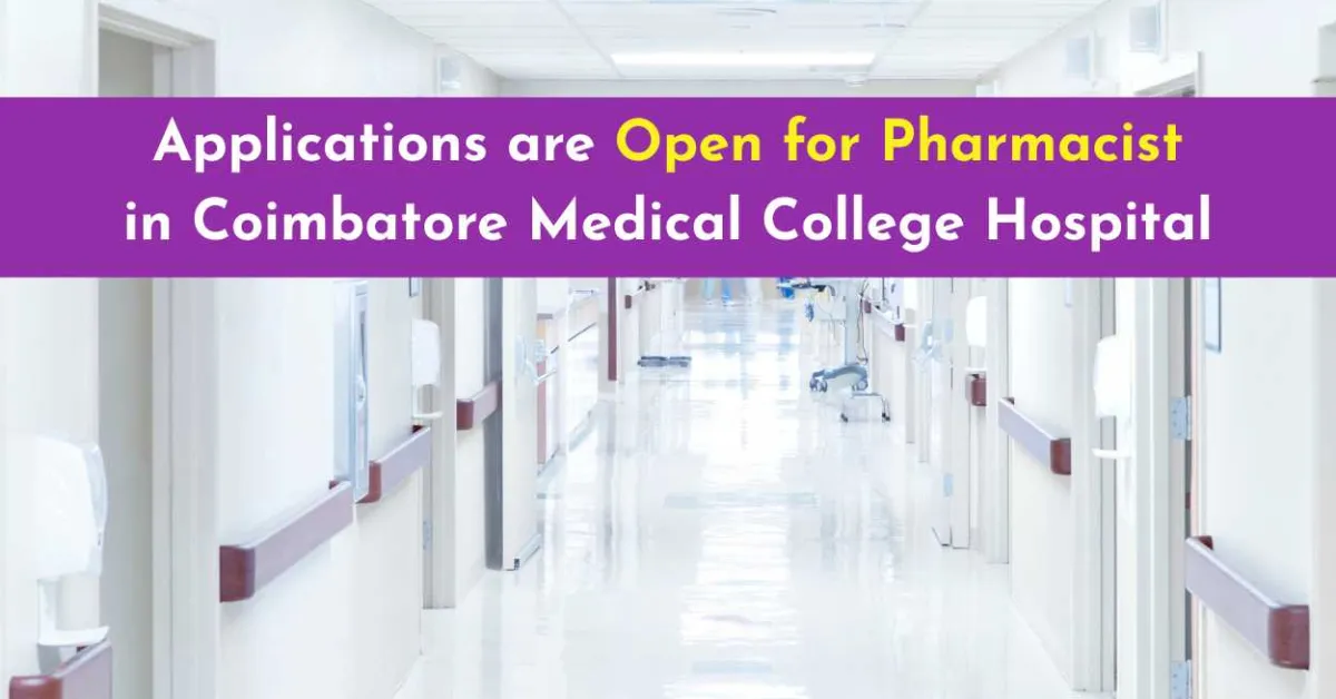 Applications are invited for Pharmacist in Coimbatore Medical College Hospital