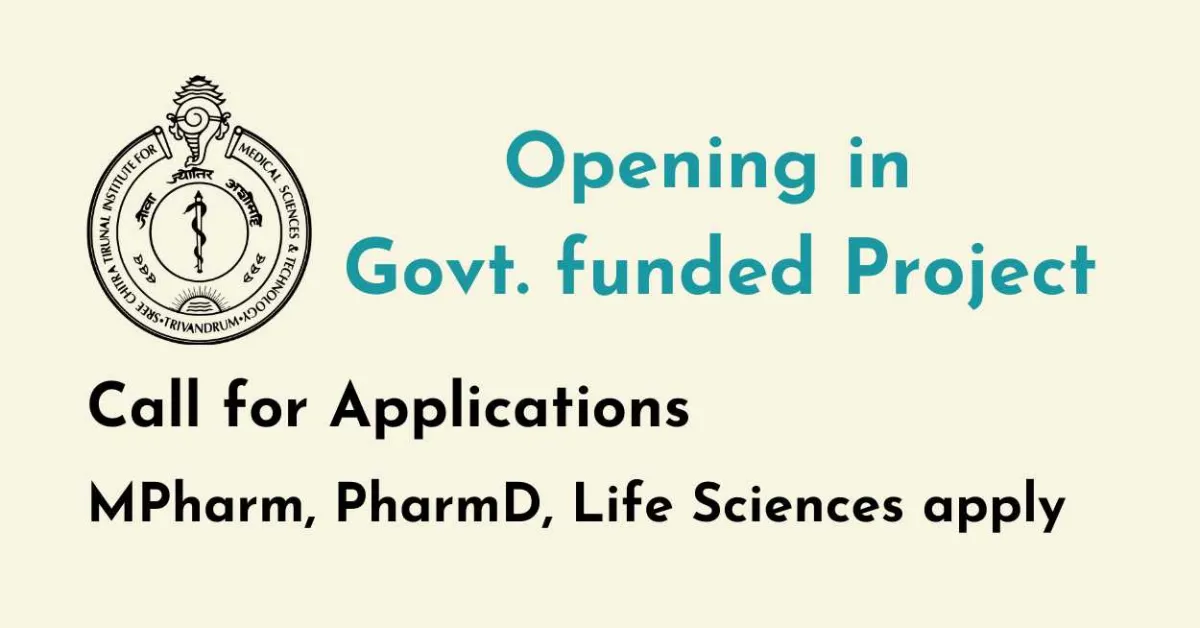 Call for Applications : MPharm, PharmD, Life Science in Govt. funded Project at SCTIMST