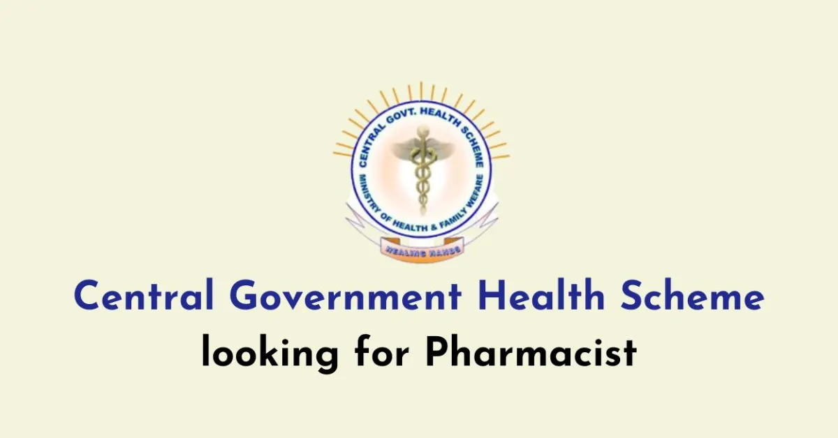 Central Government Health Scheme looking for Pharmacist