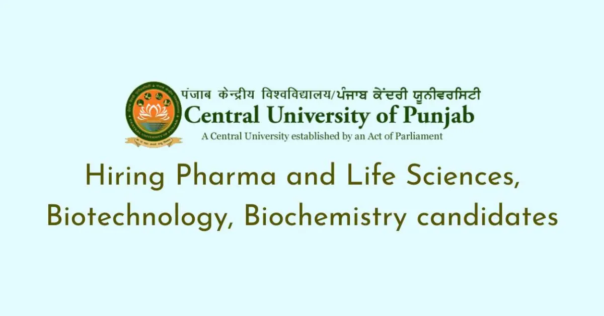 Central University of Punjab Hiring Pharma and Life Sciences, Biotechnology, Biochemistry candidates