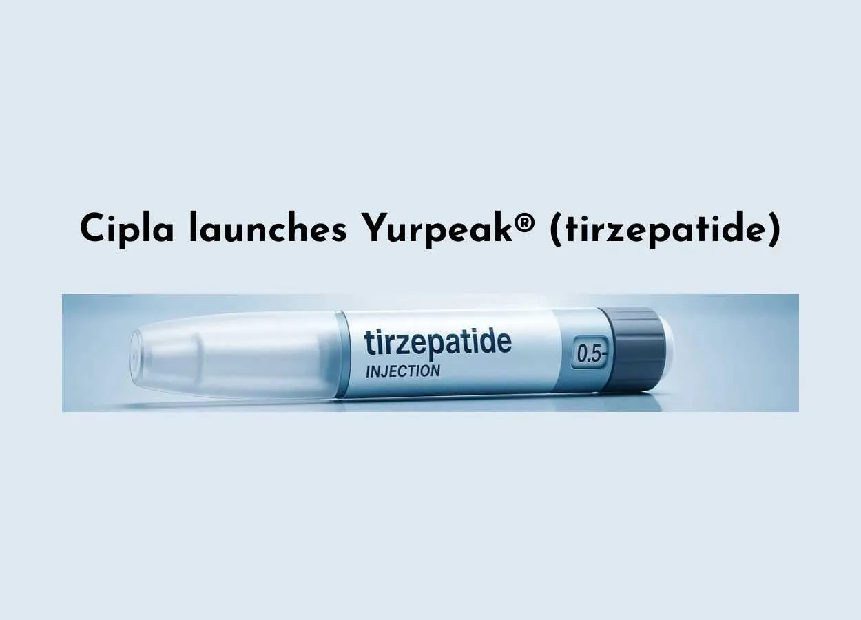 Cipla launches Yurpeak (tirzepatide) for the treatment of Obesity and Type 2 Diabetes