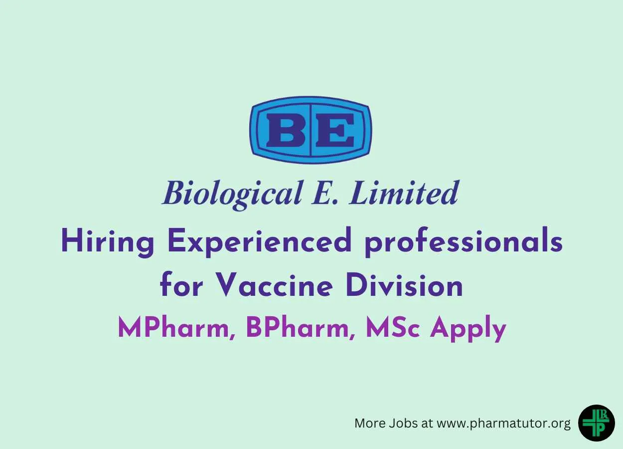 Hiring Experienced professionals for Vaccine Division at Biological E. Limited | MPharm, BPharm, MSc Apply