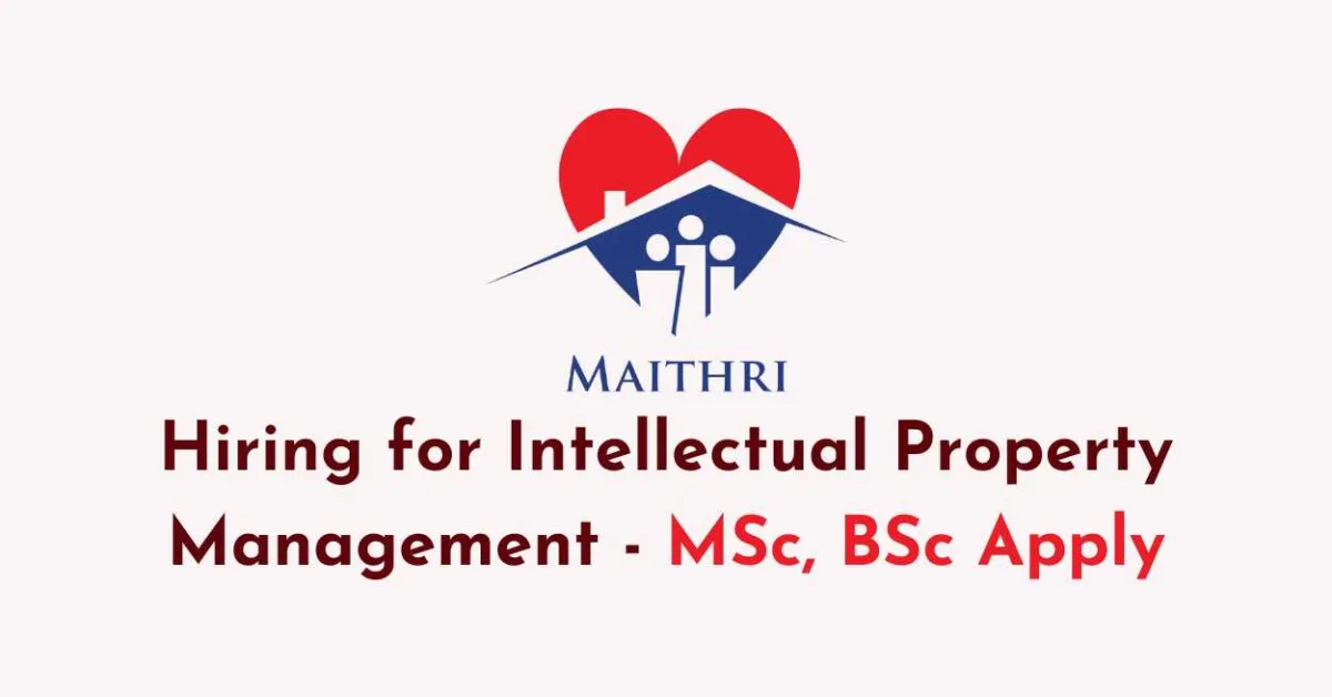 Hiring for Intellectual Property Management at Maithri Drugs