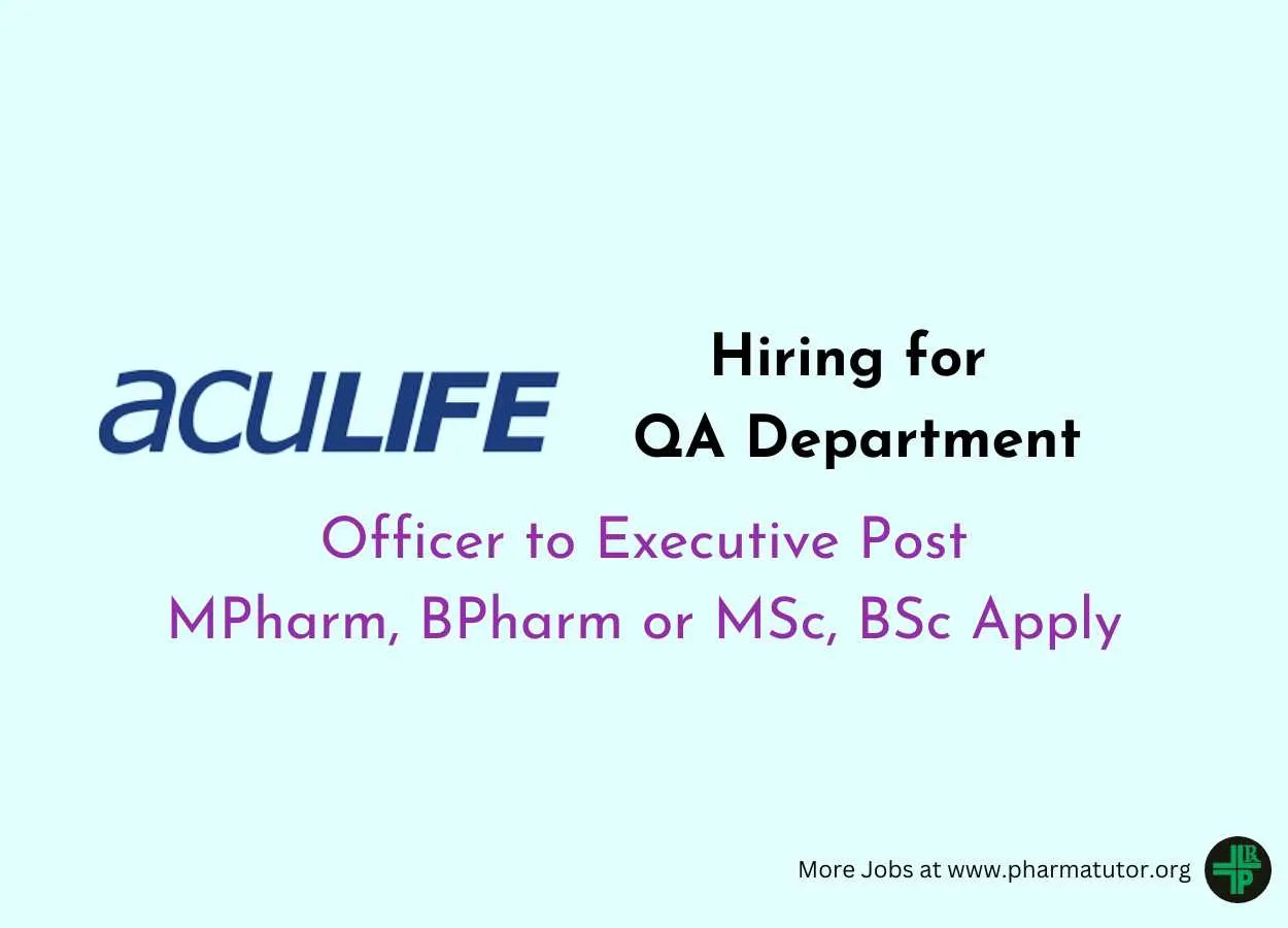 Hiring for QA Department at Aculife Healthcare | MPharm, BPharm, MSc apply