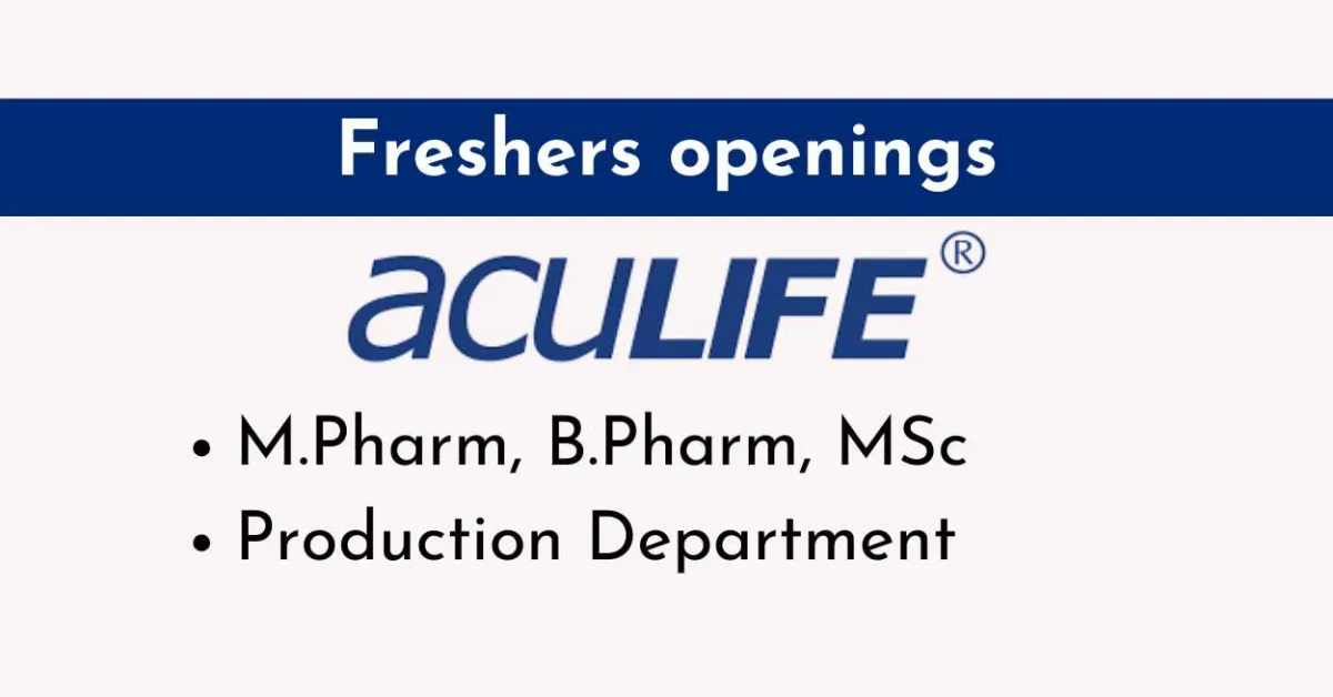 Hiring Freshers for Production Department at Aculife Healthcare